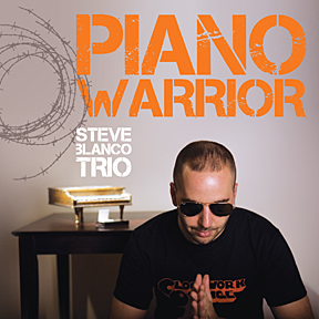 Steve Blanco Trio: "Piano Warrior"