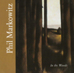 Phil Markowitz: "In the Woods"