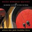 Denis DiBlasio Quintet: "Where the Jade Buddha Lives"