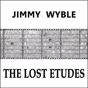 Jimmy Wyble "The Lost Etudes"