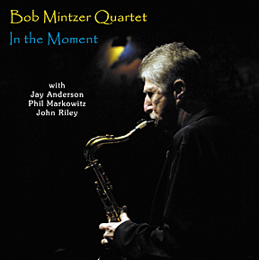 Bob Mintzer Quartet: "In the Moment"